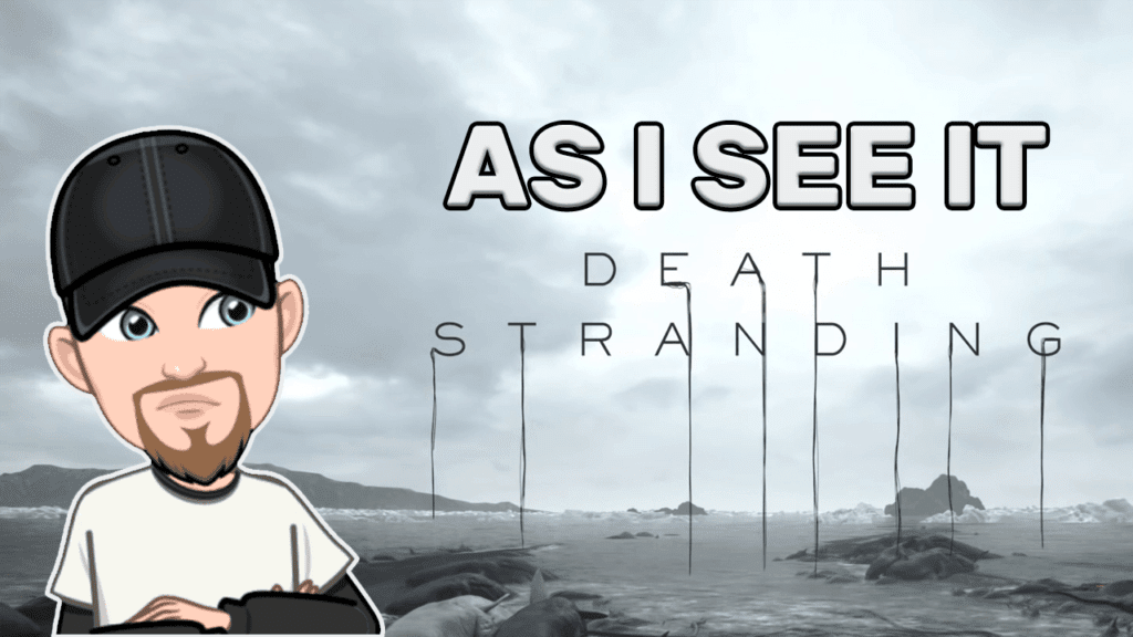 Death Stranding | As I See It