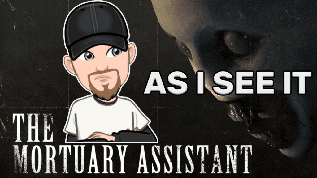 The Mortuary Assistant | As I See It