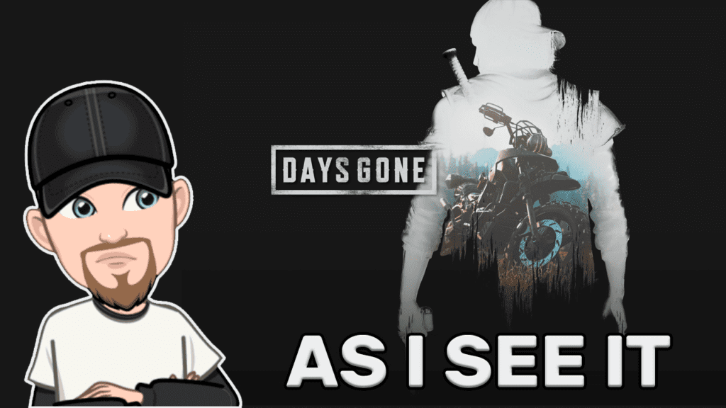 Days Gone | As I See It