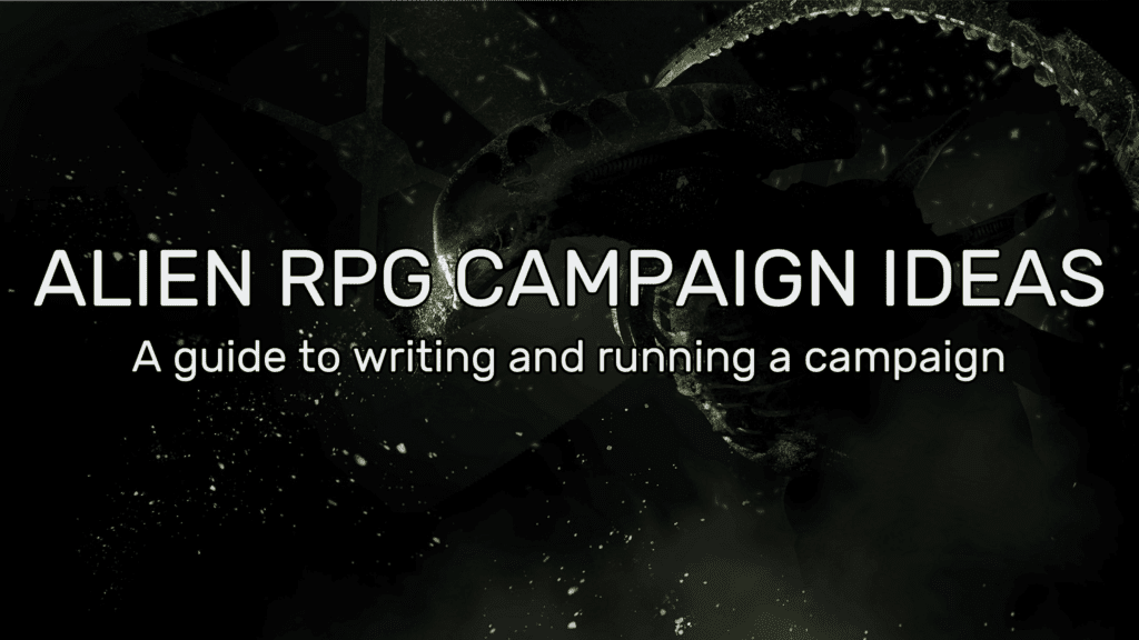 Alien RPG Campaign Ideas
